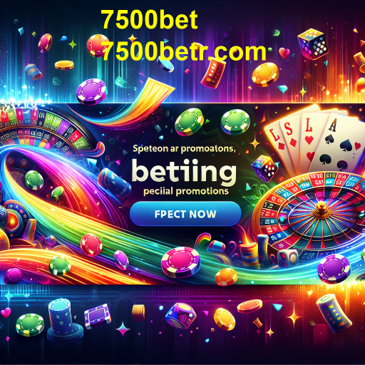 Ofertas Especiais no 7500bet: Maximize Sua Experiência de Jogo